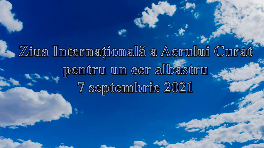 You are currently viewing Ziua Internațională a Aerului Curat pentru un cer albastru – 7 septembrie 2021